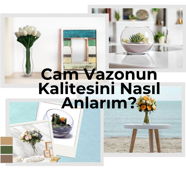 Cam Vazonun Kalitesini Nasıl Anlarım?